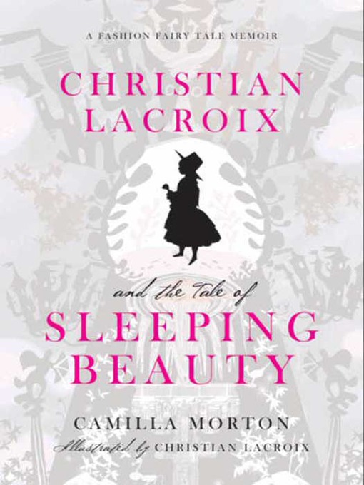 Title details for Christian Lacroix and the Tale of Sleeping Beauty by Camilla Morton - Available